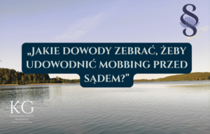 prawnik Koszalin, radca prawny Koszalin, dowody w sprawie o mobbing